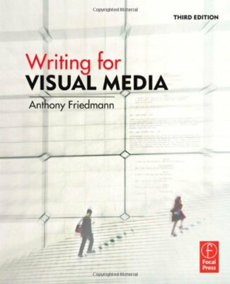 Writing for Visual Media by Friedmann