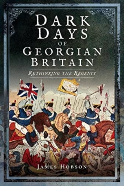 Dark Days of Georgian Britain by James R. Hobson (Paperback Book) - Image 4