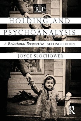 Holding and Psychoanalysis, 2nd edition A Relational Perspective Slochower Buch