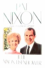 Pat Nixon: The Untold Story - Hardcover, by Eisenhower Julie Nixon - Very Good b