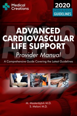 Advanced Cardiovascular Life Support (ACLS) Provider Manual - A Comprehensiv...