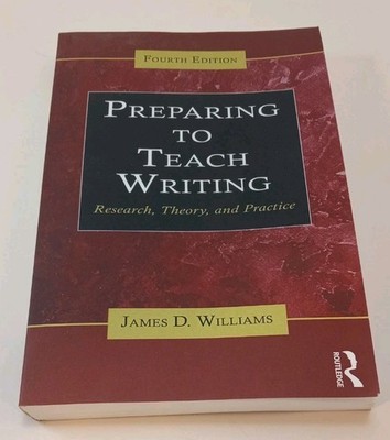 Preparing to Teach Writing: Research, Theory, and Practice