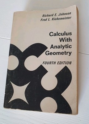 JOHNSON AND KIOKEMEISTER'S CALCULUS WITH ANALYTIC GEOMETRY By Richard E. Johnson