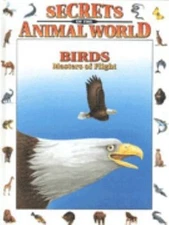 Birds: Masters of Flight (Secrets Animal World) by Eulalia Garcia