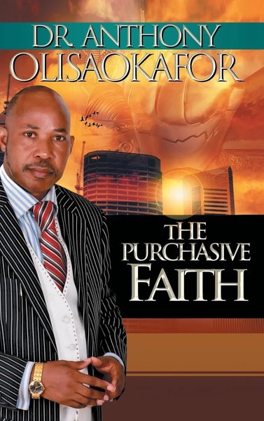 The Purchasive Faith | Anthony Olisaokafor | Buch | Gebunden | Englisch | 2013-image