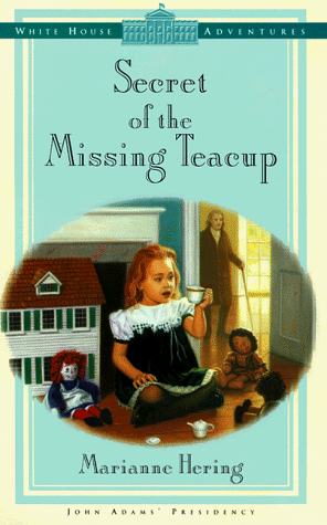 SECRET OF THE MISSING TEACUP (WHITE HOUSE ADVENTURES By Marianne Hering **Mint** - Picture 1 of 1