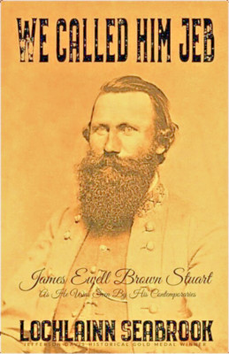 We Called Him Jeb James Ewell Brown Stuart Civil War New Illustrated - Paperback