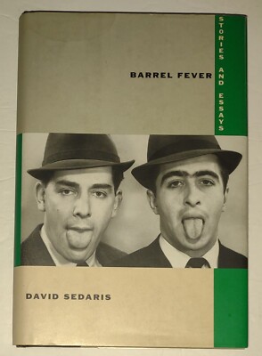 DAVID SEDARIS FIRST BOOK 1994 BARREL FEVER STORIES & ESSAYS