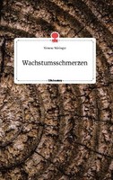 Wachstumsschmerzen. Life Is A Story - Story.One Simone StöRinger