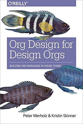 O′Reilly Org Design For Design Orgs: Building And Managing In-House Design Teams - Image 8