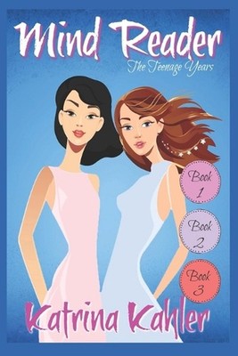 Mind Reader - The Teenage Years: Book 1- 3: Books for Girls by Katrina Kahler (E