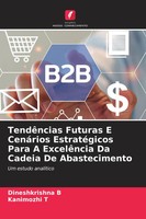 TendêNcias Futuras E CenáRios EstratéGicos Para A ExcelêNcia Da Cadeia De...