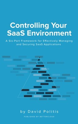 Controlling Your SaaS Environment: A Six-Part Framework for Effectively Managing