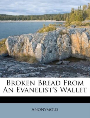 Anonymous - Broken Bread From An Evanelist's Wallet - New paperback or - X555z
