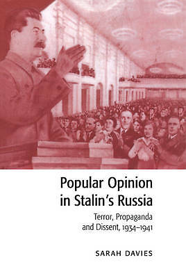Popular Opinion in Stalin's Russia Terror, Propaganda and Dissent, 1934–1941