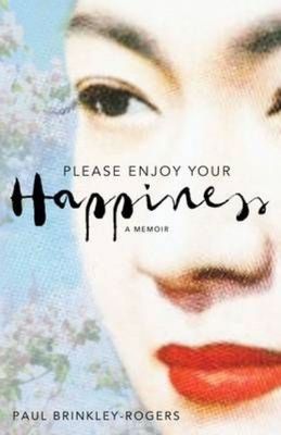 Please Enjoy Your Happiness: A Memoir by Paul Brinkley-Rogers (Hardcover, 2016)