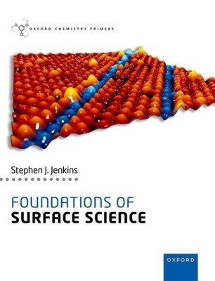 FOUNDATIONS OF SURFACE SCIENCE by Stephen J. Jenkins Professor of Physical