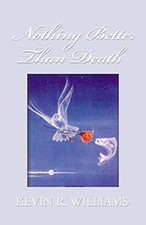 NOTHING BETTER THAN DEATH: INSIGHTS FROM 62 PROFOUND By Kevin R. Williams *Mint*