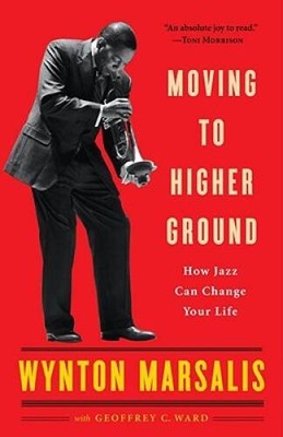 Moving to Higher Ground: How Jazz Can Change Your Life - Paperback - VERY GOOD