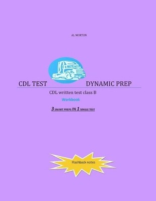CDL Test Dynamic Prep: CDL written test class B by Al Morton (English) Paperback