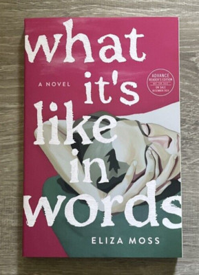 What It's Like in Words - Eliza Moss - PB - ARC - UCP