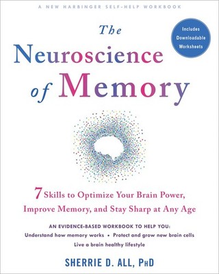 The Neuroscience of Memory: Seven Skills to Optimize Your Brain Power, Impro...
