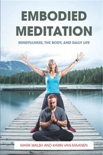 Embodied Meditation: Mindfulness, the Body, and Daily Life (Paperback or Softbac