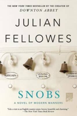 Snobs: A Novel - Paperback By Fellowes, Julian - GOOD
