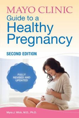 Mayo Clinic Guide to a Healthy Pregnancy, 2n- 1893005607, Wick MD PhD, paperback