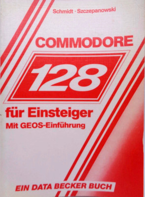 COMMODORE 128 -- FOR BEGINNERS WITH GEOS INTRODUCTION (DATA BECKER - BOOK) #2EN
