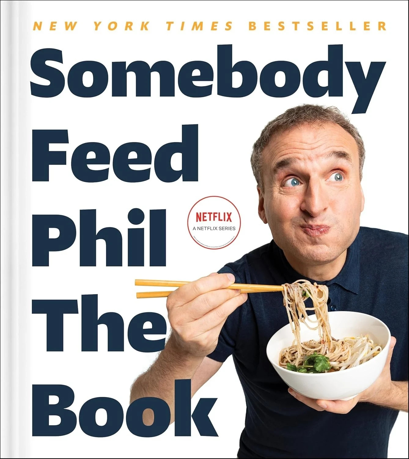 Somebody Feed Phil the Book: Untold Stories, Behind-the-Scenes Photos