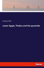 Lower Egypt, Thebes and the pyramids Francis Frith Taschenbuch 112 S. Englisch