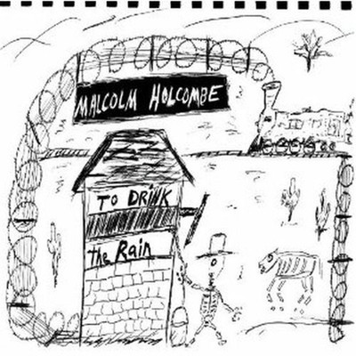 To Drink The Rain - Malcolm Holcombe (Audio cd)