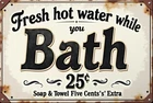 Tin Metal Signs Home Décor Vintage Bath 25 Cents Fresh Hot Water Soap & Towel Fi