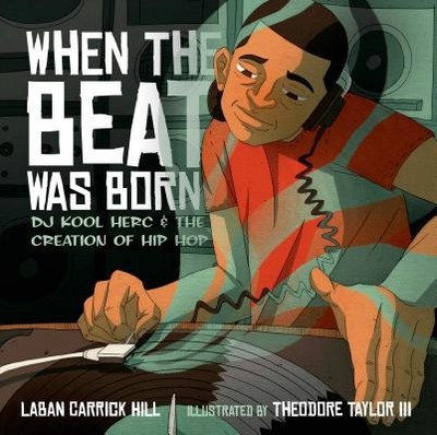 When the Beat Was Born: DJ Kool Herc and the Creation of Hip Hop (Coretta Scott
