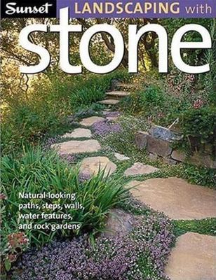 Sunset Landscaping with Stone: Natural-Looking Paths, Steps, Walls, Water...