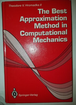 The Best Approximation Method in Computational Mechanics by T. V. Hromadka II...