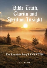 BIBLE Truth, Clarity and Spiritual Insight - The “Rest” Of The Story REVEALED!