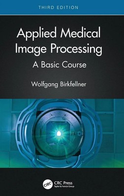 Wolfgang Birkfellner | Applied Medical Image Processing | Buch | Englisch (2024)
