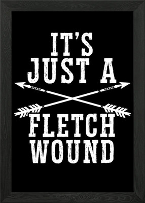 Its Just A Fletch Wound Gerahmtes Wandbild Poster Leinwanddruck Bild