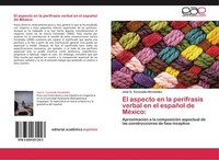 El Aspecto En La PeríFrasis Verbal En El EspañOl De MéXico: José G. Coronado Her