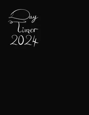 Day Timer 2024: The Visionary's Guide: Designing Your Extraordinary Year
