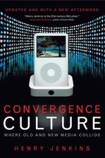 Convergence Culture: Where Old and New Media Collide by Henry Jenkins (English)