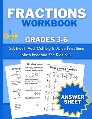 Fractions Practice Workbook: Learn How to Subtract, Add, Multiply & Divide Fract