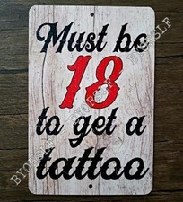 Metal Sign MUST BE 18 to get a TATTOO shop parlor studio artist tattoos inked