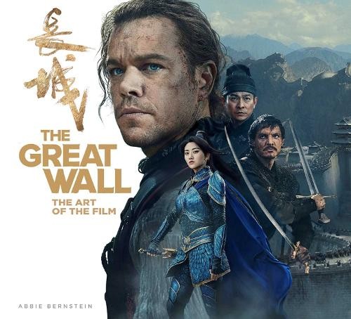 The Great Wall: The Art of the Film by Abbie Bernstein - 9781785653278