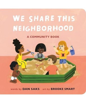 We Share This Neighborhood: A Community Book: A Community Book, Saks, Dan