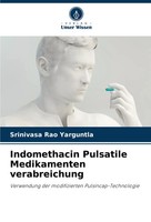 Indomethacin Pulsatile Medikamenten Verabreichung Srinivasa Rao Yarguntla Buch