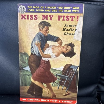 Kiss My Fist! by James Hadley Chase 1st Print Edition 1952 VTG Pulp Fiction