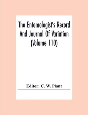 The Entomologist'S Record And Journal Of Variation (Volume 110) by C.W. Plant (E